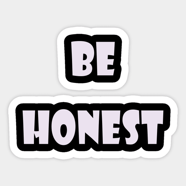 Be honest Sticker by Dandoun